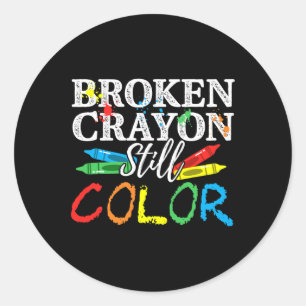 Health Awareness Broken Crayons Still Colour  Classic Round Sticker