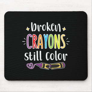Health Awareness Broken Crayons Still Colour Mouse Pad