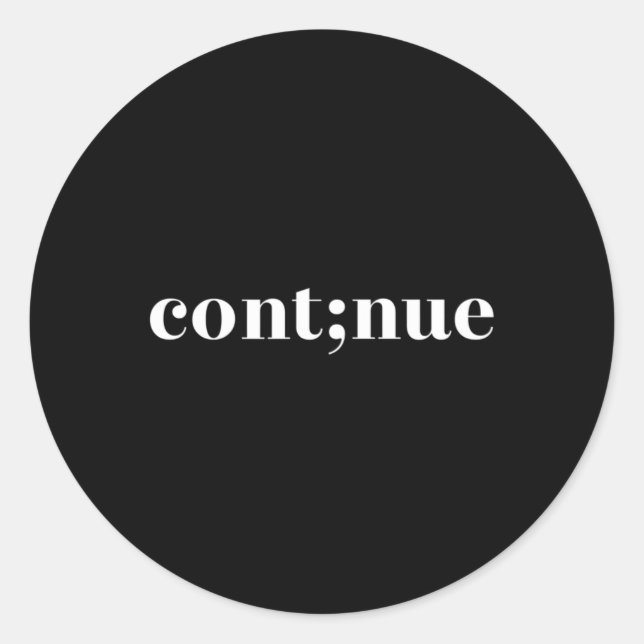 Health Awareness Continue Semicolon  Classic Round Sticker (Front)