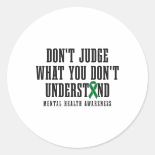 Health Awareness Don't Judge What You Dont Underst Classic Round Sticker