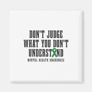 Health Awareness Don't Judge What You Dont Underst Magnet