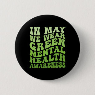 Health Awareness In May We Wear Green Mental Healt 6 Cm Round Badge