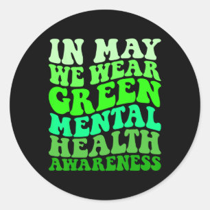 Health Awareness In May We Wear Green Mental Healt Classic Round Sticker