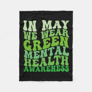 Health Awareness In May We Wear Green Mental Healt Fleece Blanket
