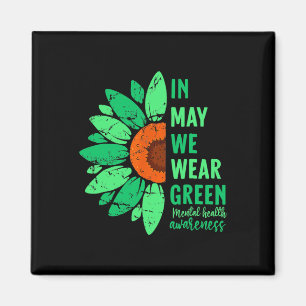 Health Awareness In May We Wear Green Sunflower  Magnet