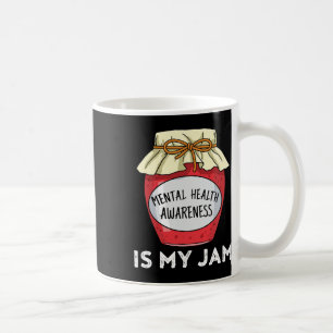 Health Awareness Mental Health Is My Jam Coffee Mug