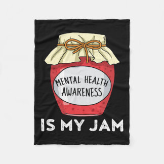 Health Awareness Mental Health Is My Jam  Fleece Blanket