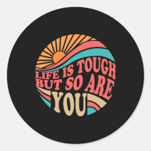 Health Awareness Month Life Is Tough But So Are Yo Classic Round Sticker