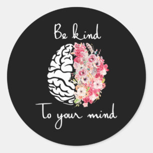 Health Awareness Self Care Be Kind To Your Mind 2 Classic Round Sticker