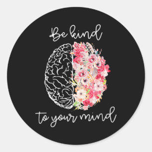 Health Awareness Self Care Be Kind To Your Mind Classic Round Sticker