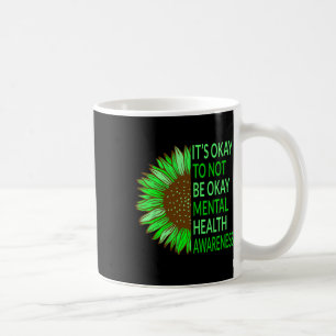 Health Awareness Sunflower Its Okay To Not Be Okay Coffee Mug