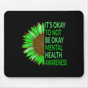 Health Awareness Sunflower Its Okay To Not Be Okay Mouse Pad
