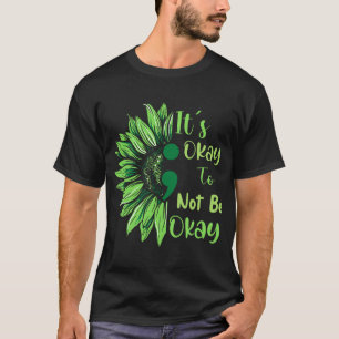 Health Awareness Sunflower Its Okay To Not Be Okay T-Shirt