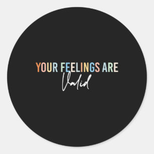Health Awareness Support Your Feelings Are Valid  Classic Round Sticker