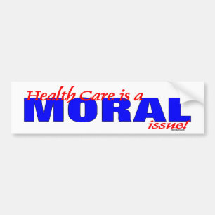 HEALTH CARE IS A MORAL ISSUE BUMPER STICKER