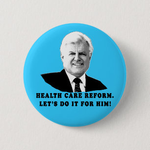 Health Care Reform Let's do it for Ted Kennedy 6 Cm Round Badge