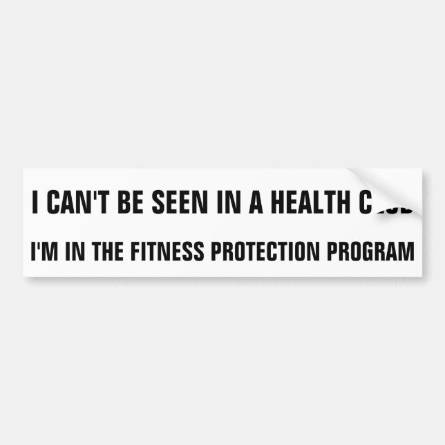 Health Club? I'm In The Fitness Protection Program Bumper Sticker (Front)