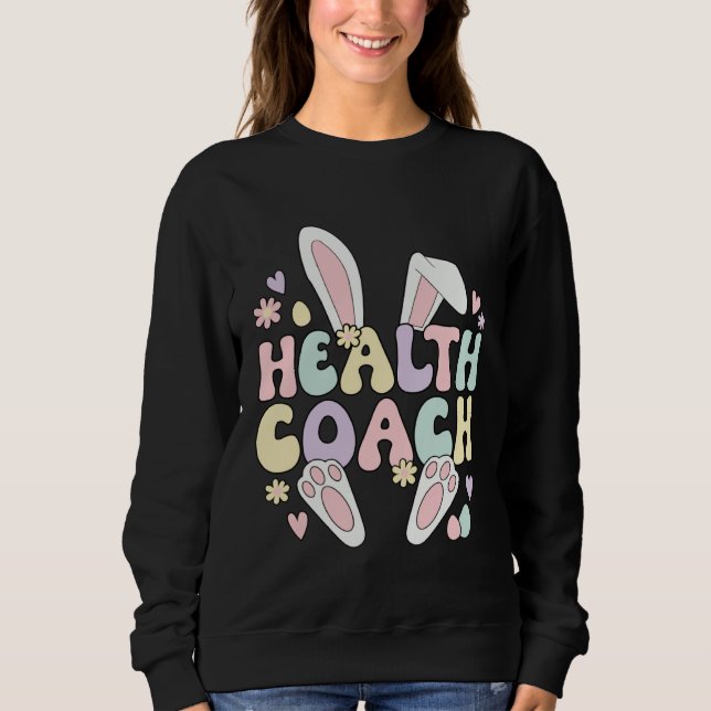Health Coach Easter Bunny Health Coaching Easter D Sweatshirt (Front)