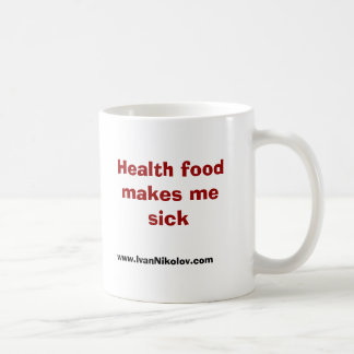 Health food makes me sick coffee mug
