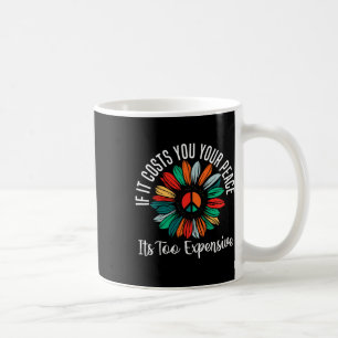 Health If It Costs You Your Peace Its Too Expensiv Coffee Mug