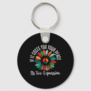 Health If It Costs You Your Peace Its Too Expensiv Key Ring