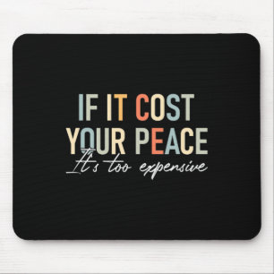 Health If It Costs You Your Peace Its Too Expensiv Mouse Pad