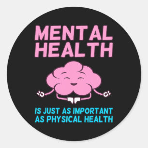 Health Important As Physical Health Awareness Grap Classic Round Sticker
