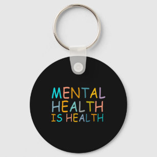Health Is Health Awareness Of Mental Health For Wo Key Ring