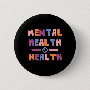 Health Is Health National Awereness Month Positive 6 Cm Round Badge