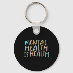 Health Is Health Raise Awareness Of Mental Health  Key Ring