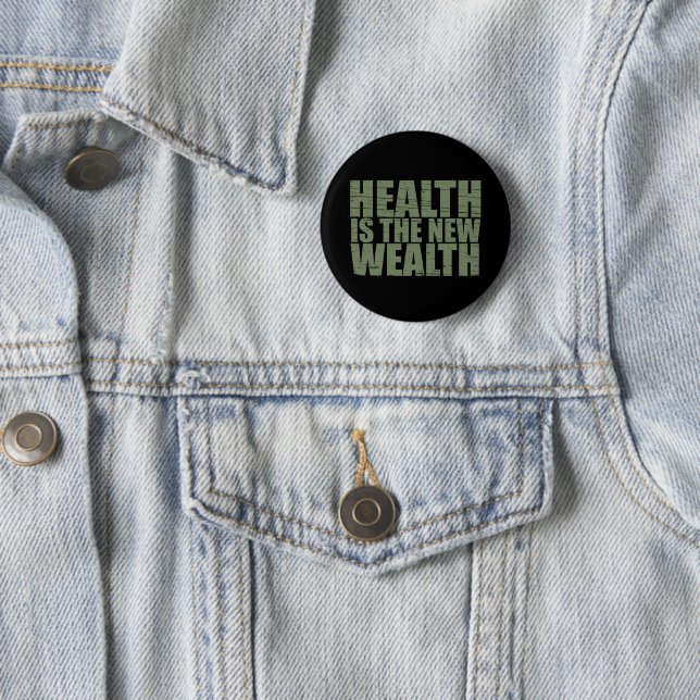 Health is the new wealth 6 cm round badge (In Situ)