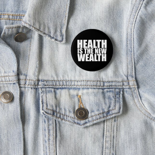 Health is the new wealth 6 cm round badge (In Situ)