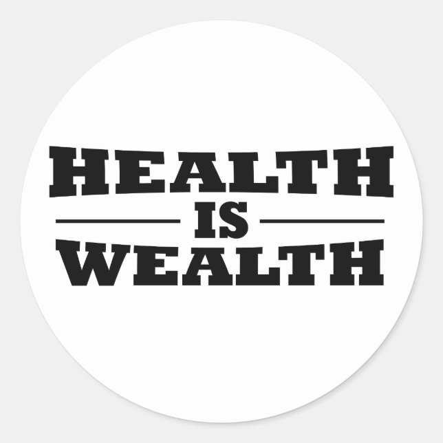 Health is wealth classic round sticker (Front)