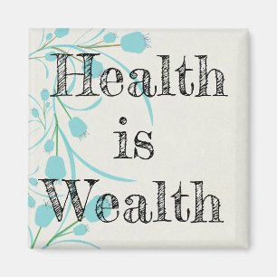 Health Is Wealth Magnet