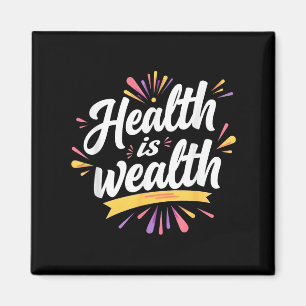 Health Is Wealth _ Motivational Quote Design Magnet