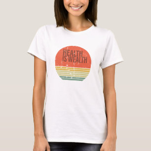 Health is wealth vintage T-Shirt