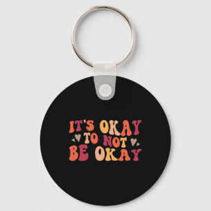 Health - Its Ok To Not Be Ok  Key Ring