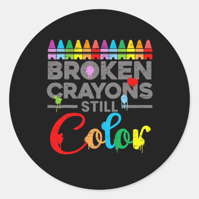 Health Motivation Saying Broken Crayons Still Colo Classic Round Sticker (Front)