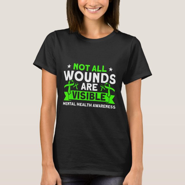 Health Not All Wounds Visible Mental Health Awaren T-Shirt (Front)