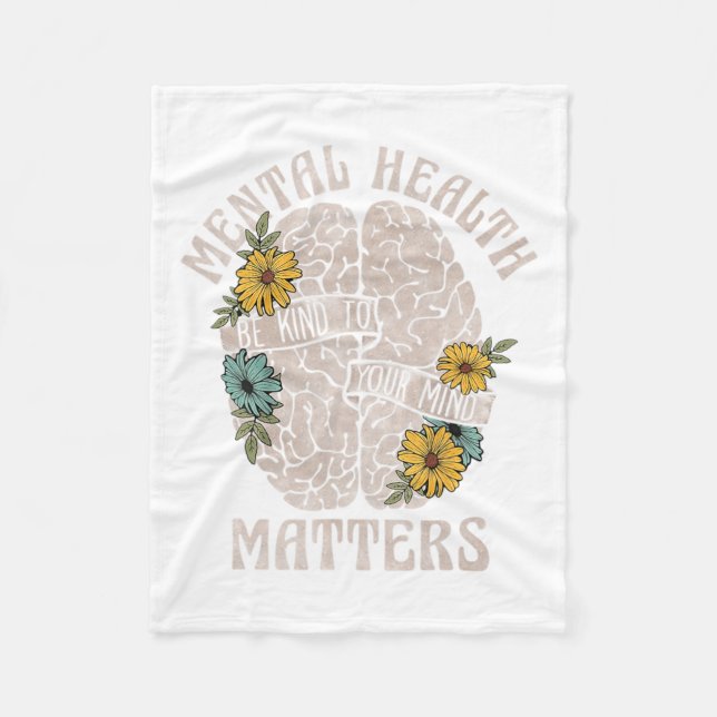 Health Problems Be Kind To Your Mind Mental Awaren Fleece Blanket (Front)