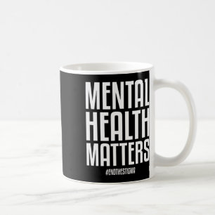 Health Problems End The Stigma Mental Health Aware Coffee Mug