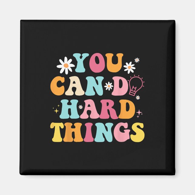 Health Problems Quote You Can Do Hard Things Teach Magnet (Front)