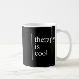 Health Problems Therapy Is Cool Awareness Positive Coffee Mug
