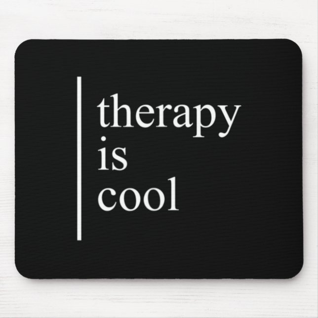 Health Problems Therapy Is Cool Awareness Positive Mouse Pad (Front)