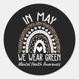 Health Problems We Wear Green Mental Health Awaren Classic Round Sticker