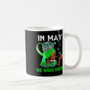 Health Problems We Wear Green Mental Health Awaren Coffee Mug