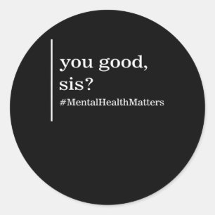 Health Problems You Good Sis Positive Women Therap Classic Round Sticker