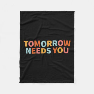 Health Quote Tomorrow Needs You Fleece Blanket