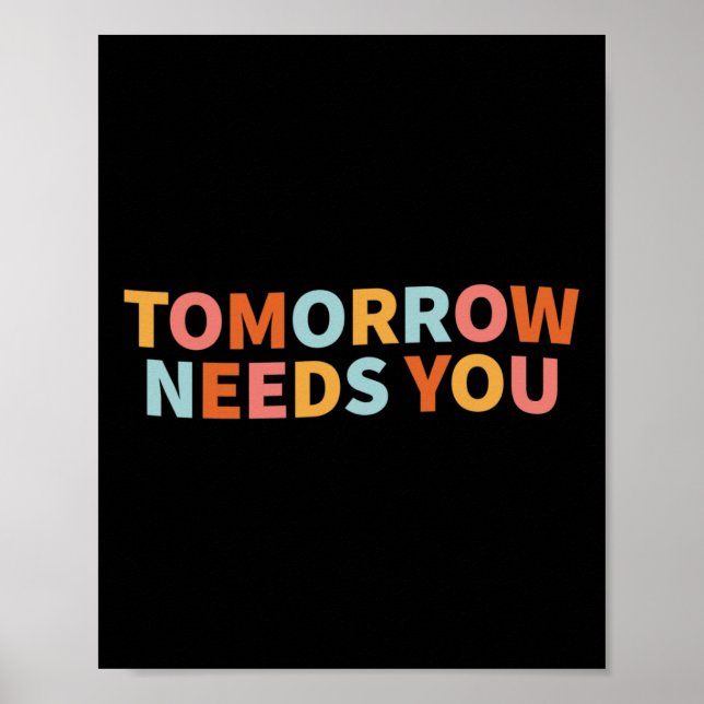 Health Quote Tomorrow Needs You  Poster (Front)
