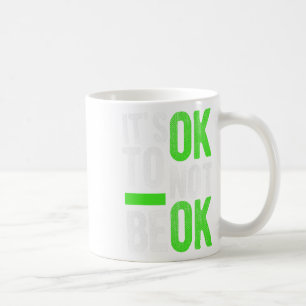 Health Suicide Awareness Gift It's Ok To Not Be Ok Coffee Mug